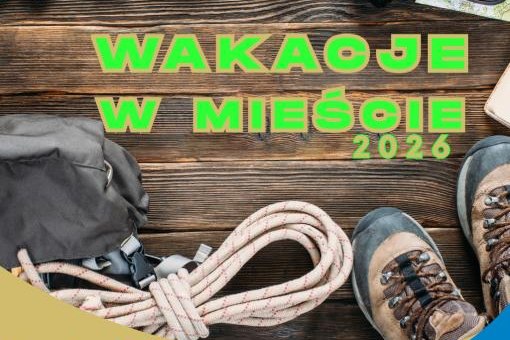 Wakacje w Mieście 2026 – Informacje, Zapisy i Dokumenty